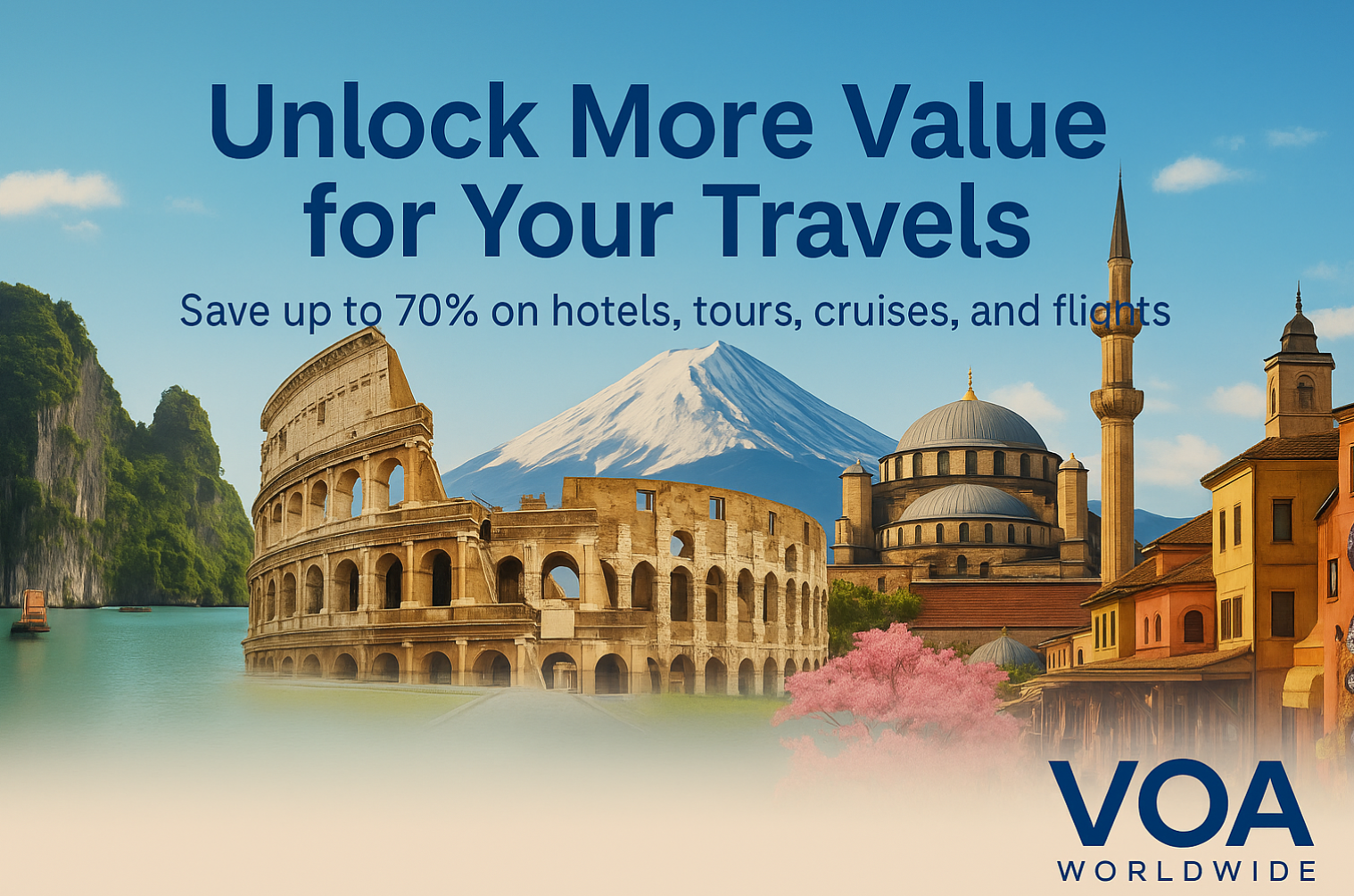 VOA Worldwide blog thumbnail featuring global landmarks including Vietnam’s Halong Bay, the Colosseum in Italy, Mount Fuji in Japan, and the Hagia Sophia in Turkey. Overlay text reads “Unlock More Value for Your Travels – Save up to 70% on hotels, tours, cruises, and flights” with VOA Worldwide branding.