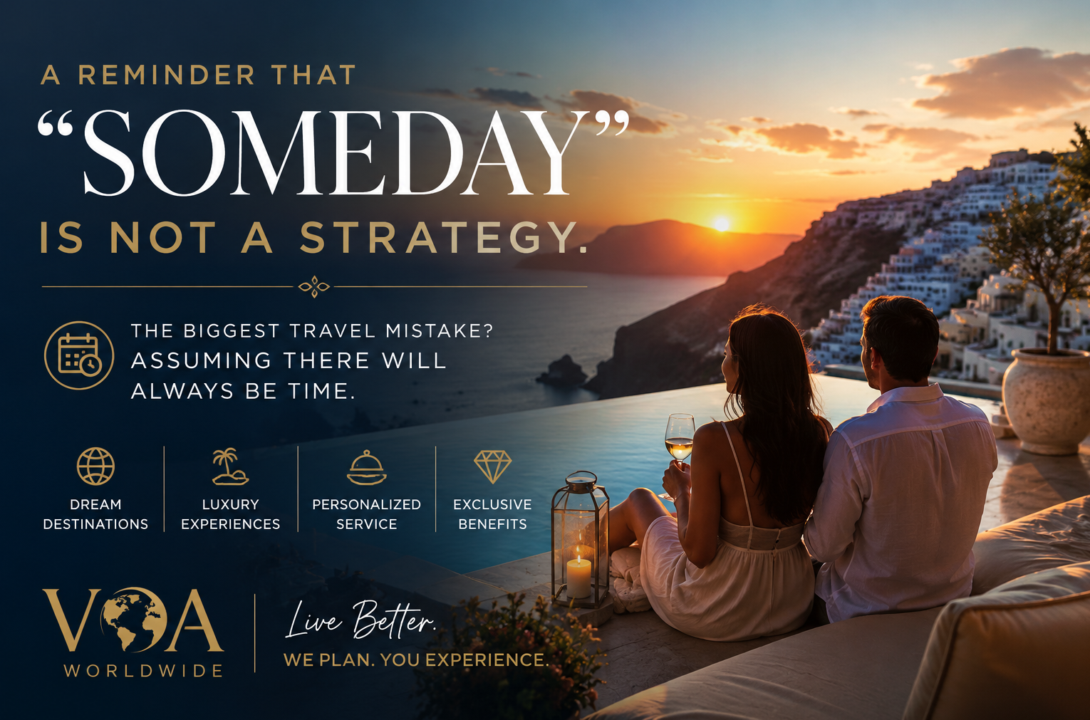 Luxury travel advertisement featuring a couple overlooking a sunset from an infinity pool terrace on a cliffside destination. The image includes the message, “A Reminder That ‘Someday’ Is Not a Strategy,” alongside VOA Worldwide branding and references to dream destinations, luxury experiences, personalized service, and exclusive travel benefits.